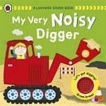 My Very Noisy Digger: a Ladybird Sound Book: A Ladybird Sound Book