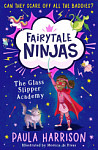 Fairytale Ninjas Book 1 The Glass Slipper Academy