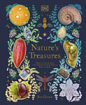 Nature's Treasures Tales Of More Than 100 Extraordinary Objects From Nature