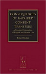 Consequences of Impaired Consent Transfers: A Structural Comparison of English and German Law (Hart Studies in Private Law)