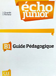 Echo Junior B1 Guide pedagogique