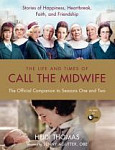 The Life and Times of Call the Midwife : The Official Companion to Seasons One and Two