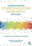 Understanding Communication Research Methods A Theoretical and Practical Approach
