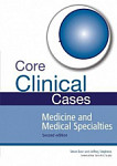 Core Clinical Cases in Medicine and Medical Specialties A problem-solving approach