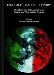 Language - Nation - Identity: The 'Questione Della Lingua' in an Italian and Non-Italian Context