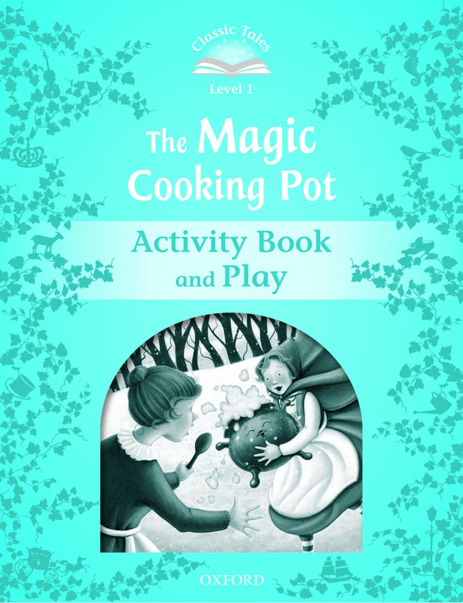 Classic Tales Level 1 The Magic Cooking Pot Activity Book and Play