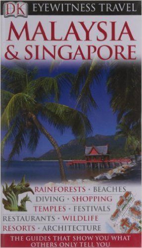 Malaysia & Singapore (DK Eyewitness Travel Guide)