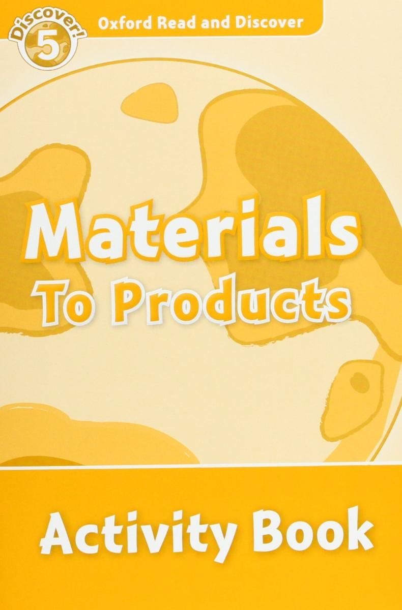 Oxford Read and Discover 5 Materials to Products Activity Book
