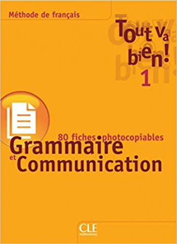 Tout va bien! 1 Fichier complementaire de grammaire et de communication
