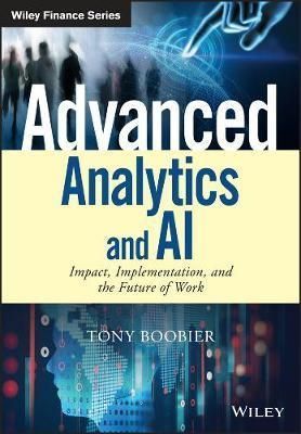 Advanced Analytics and AI : Impact, Implementation, and the Future of Work