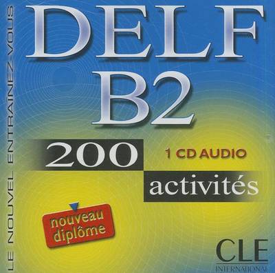 DELF B2 200 Activites CD