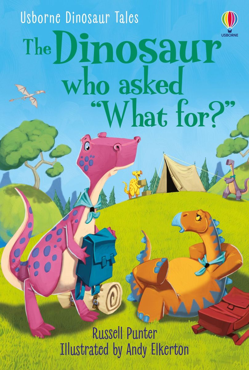 Usborne First Reading 3 The Dinosaur who asked 'What for?'