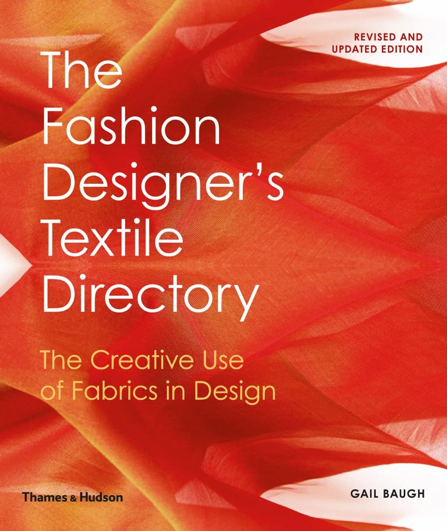 The Fashion Designer's Textile Directory The Creative Use of Fabrics in Design