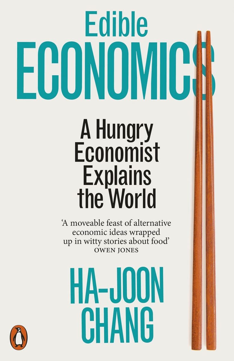 Edible Economics: A Hungry Economist Explains the World