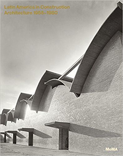 Latin America in Construction: Architecture 1955–1980