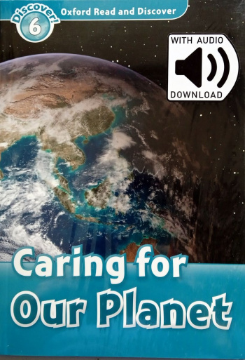 Oxford Read and Discover 6 Caring For Our Planet with Audio Download (access card inside)