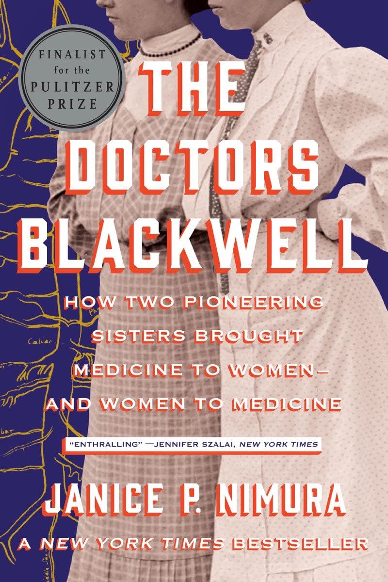The Doctors Blackwell How Two Pioneering Sisters Brought Medicine to Women and Women to Medicine