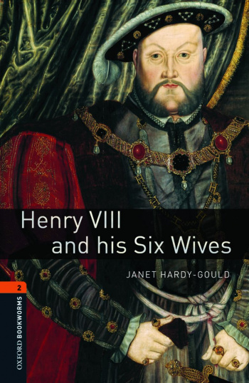 Oxford Bookworms Library 2 Henry VIII and his Six Wives