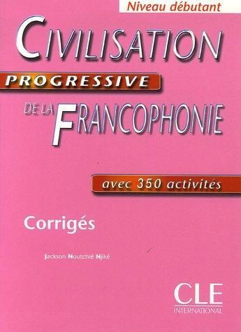 Civilisation Progressive de la Francophonie Debutant Corriges (ответы)