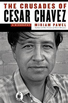 The Crusades of Cesar Chavez A Biography