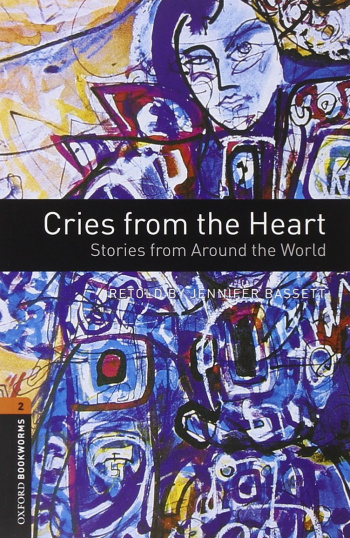 Oxford Bookworms Library 2 Cries from the Heart Stories from Around the World with Audio CD