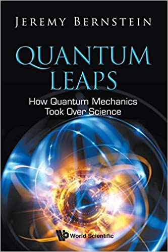 Quantum Leaps How Quantum Mechanics Took Over Science