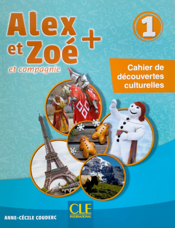 Alex et Zoe Plus 1 Cahier de Decouvertes Culturelles
