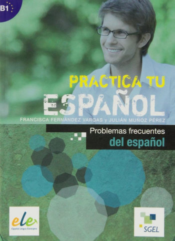 Practica tu espanol B1 Problemas frecuentes del espanol + CD