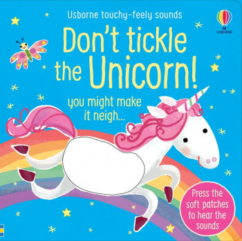 Usborne Touchy-feely Sounds Don't Tickle the Unicorn