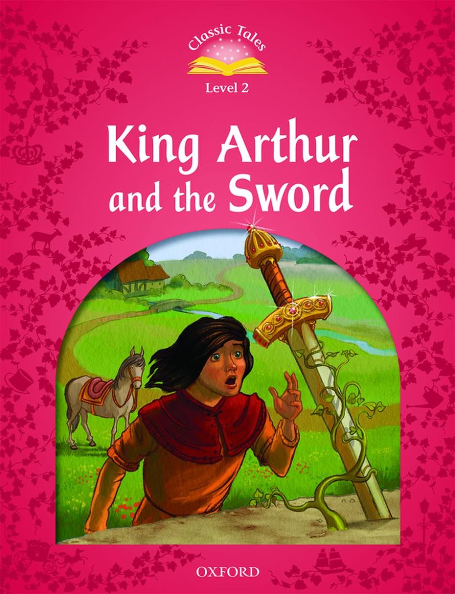 Classic Tales Level 2 King Arthur and The Sword with Audio Download (access card inside)