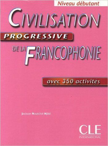 Civilisation Progressive de la Francophonie Debutant Livre