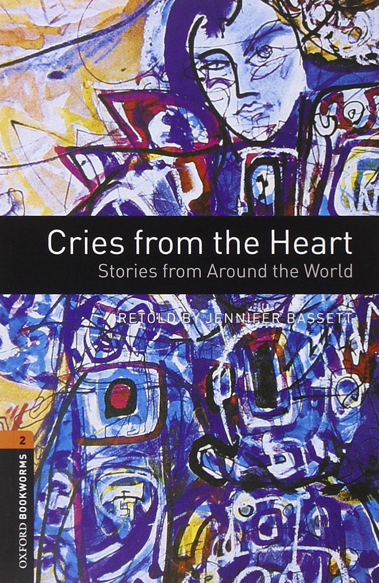 Oxford Bookworms Library 2 Cries from the Heart Stories from Around the World with Audio CD