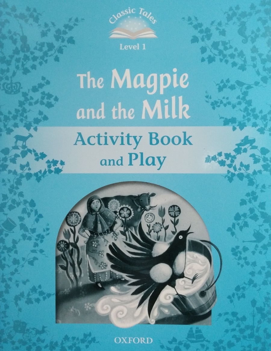 Classic Tales Level 1 The Magpie and the Farmers Milk Activity Book and Play