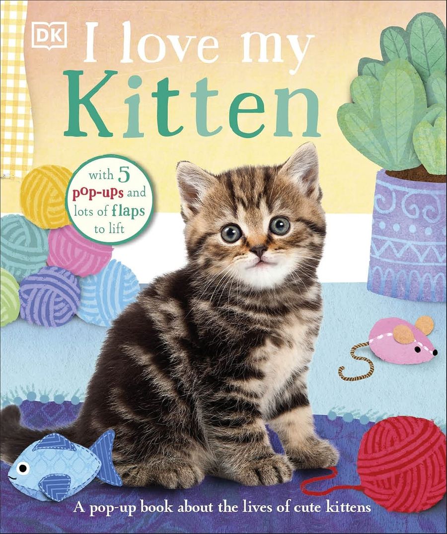 I Love My Kitten A Pop-Up Book About the Lives of Cute Kittens