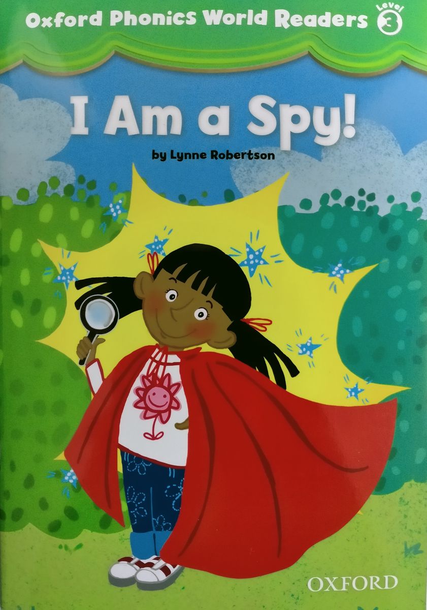Oxford Phonics World Readers 3 I am a Spy