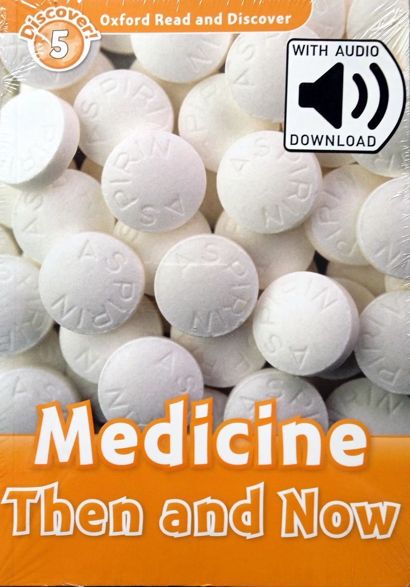 Oxford Read and Discover 5 Medicine Then and Now with Audio Download (access card inside)