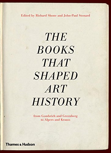 The Books that Shaped Art History: From Gombrich and Greenberg to Alpers and Krauss