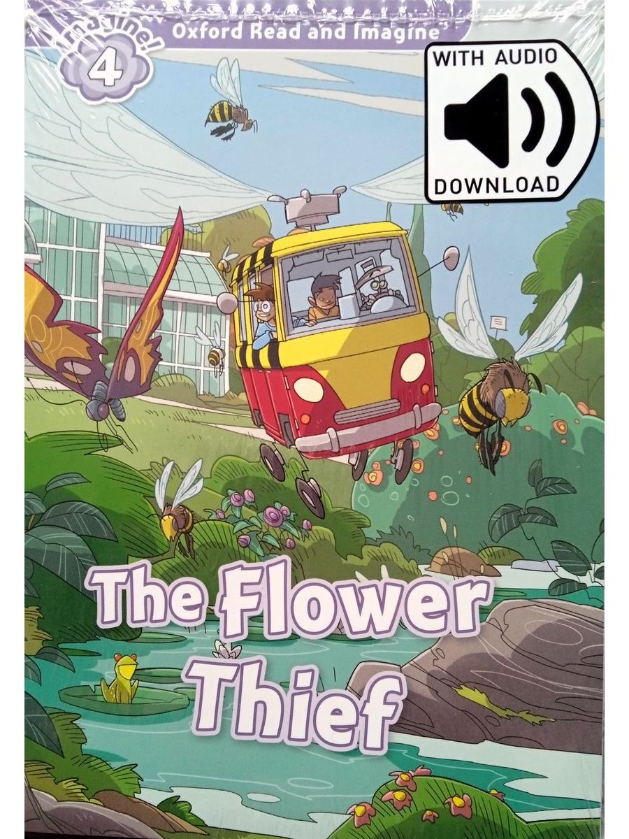 Oxford Read and Imagine 4 The Flower Thief with Audio Download (access card inside)