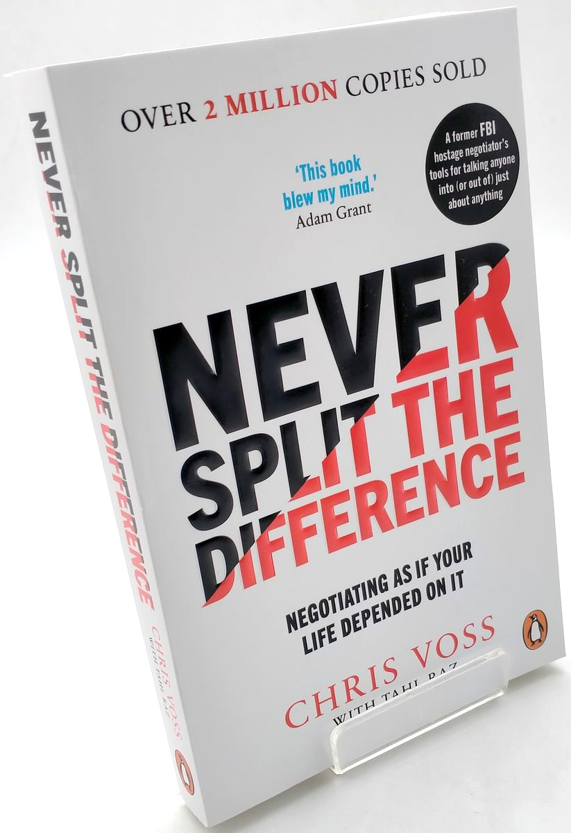 Never Split the Difference Negotiating as if Your Life Depended on It