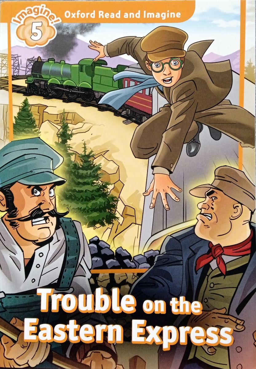 Oxford Read and Imagine 5 Trouble on the Eastern Express
