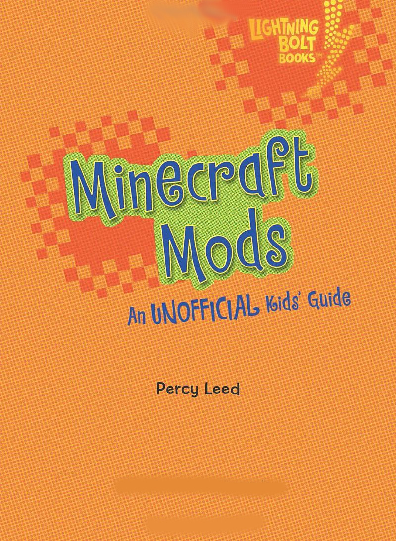 Minecraft Mods An Unofficial Kids' Guide