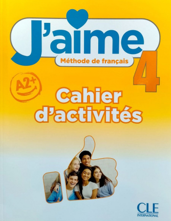 J'aime 4 A2+ Cahier d'activites