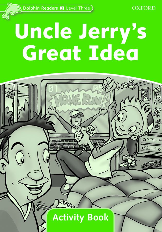 Dolphin Readers 3 Uncle Jerry's Great Idea Activity Book