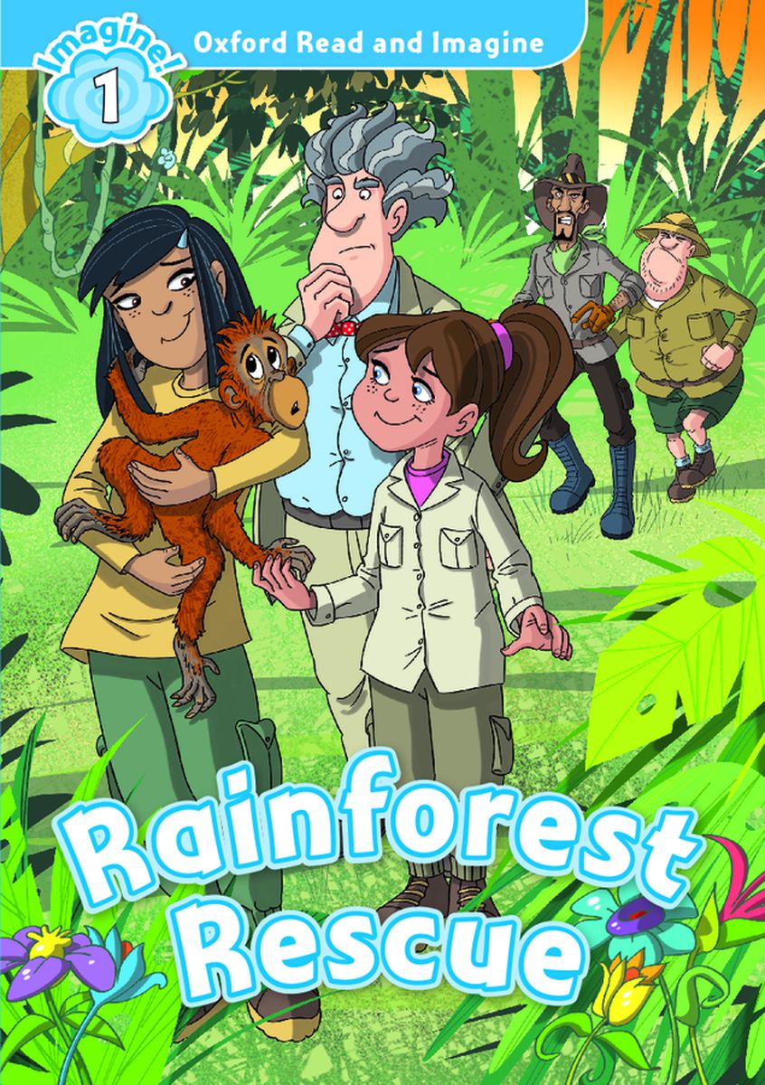 Oxford Read and Imagine 1 Rainforest Rescue