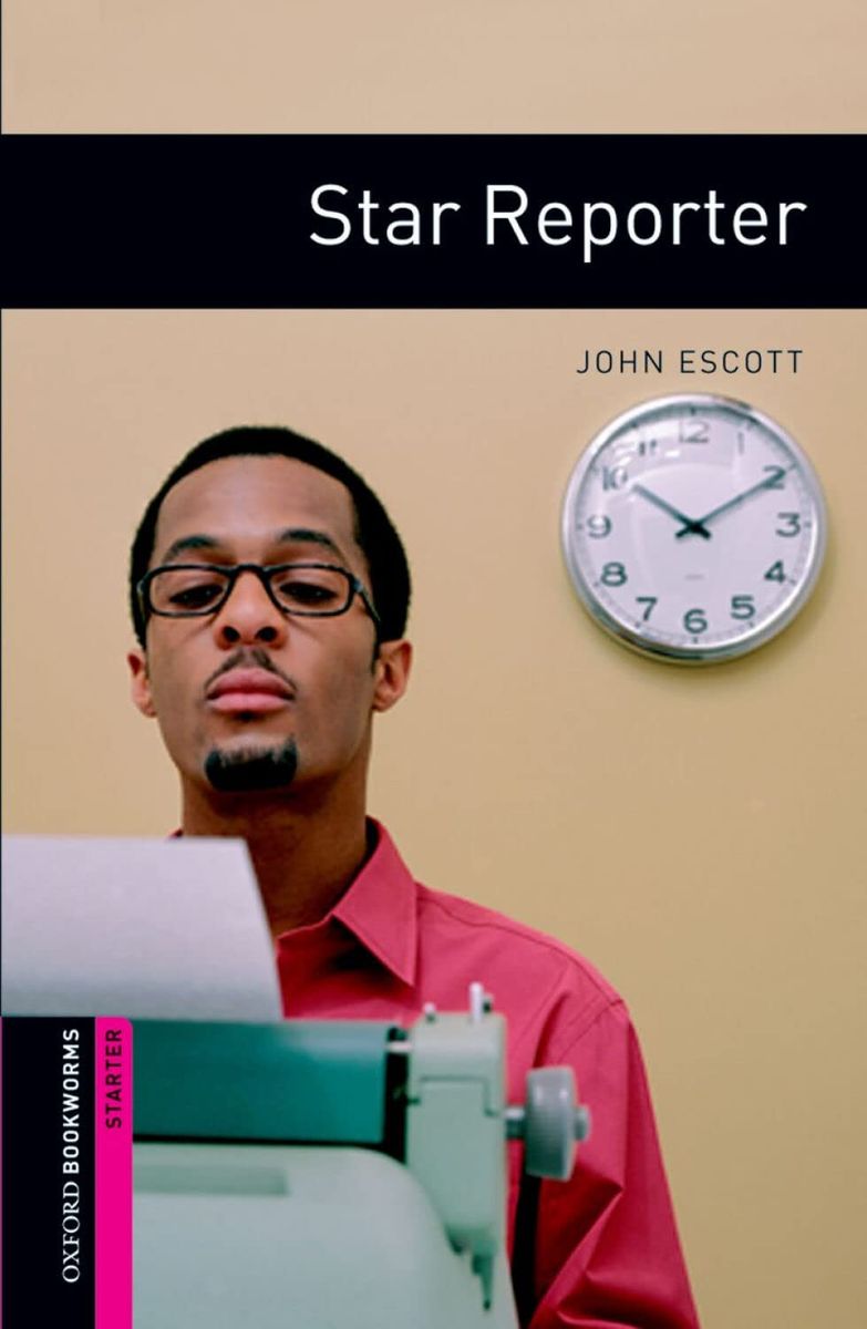 Oxford Bookworms Library  Starter Star Reporter (Comic Strip)