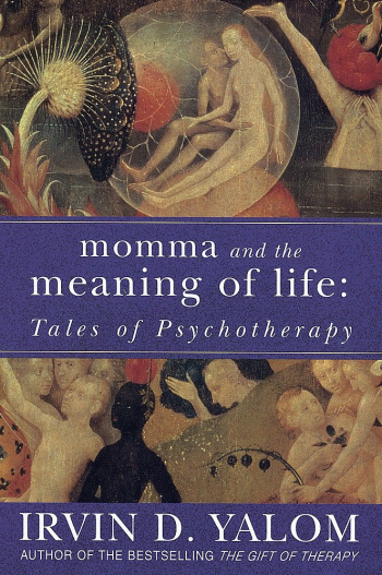 Momma And The Meaning Of Life Tales of Psycho-therapy