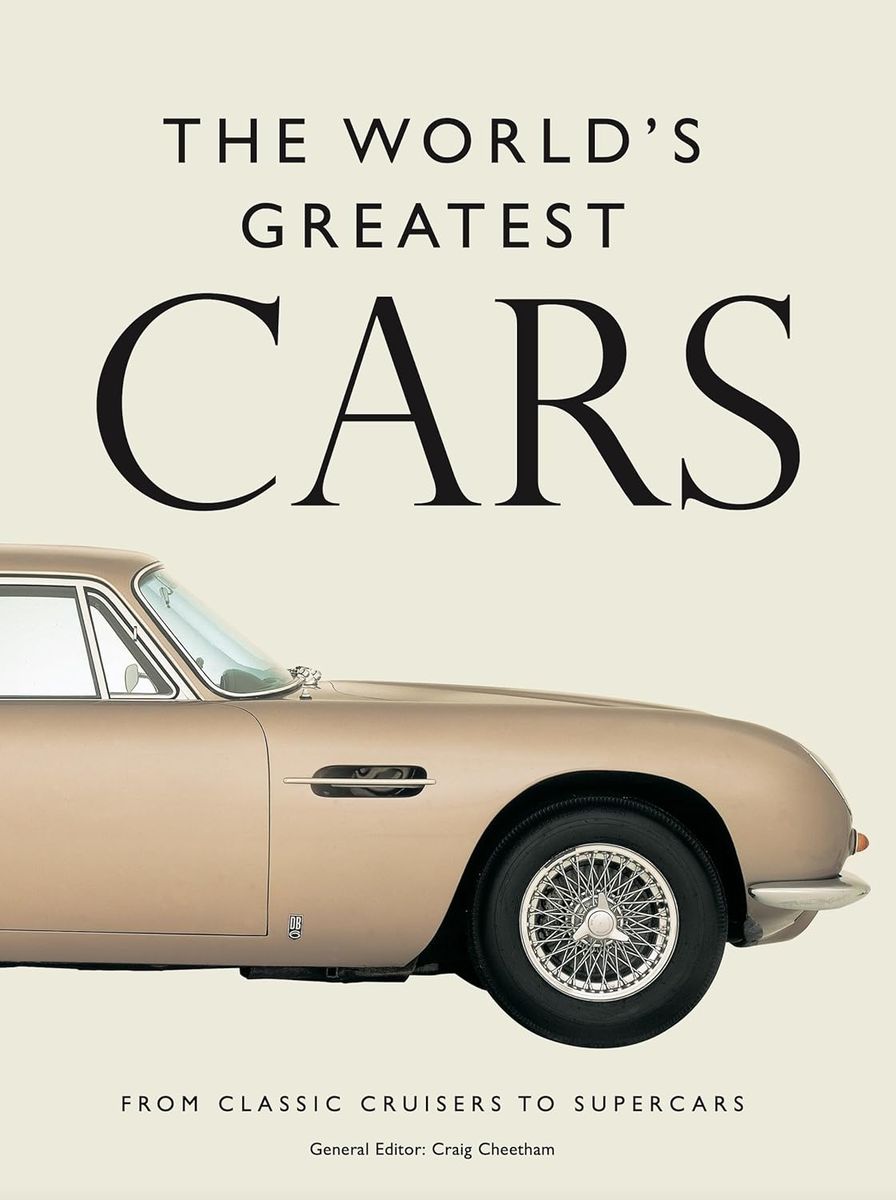 The World's Greatest Cars 250 of the most memorable automobiles