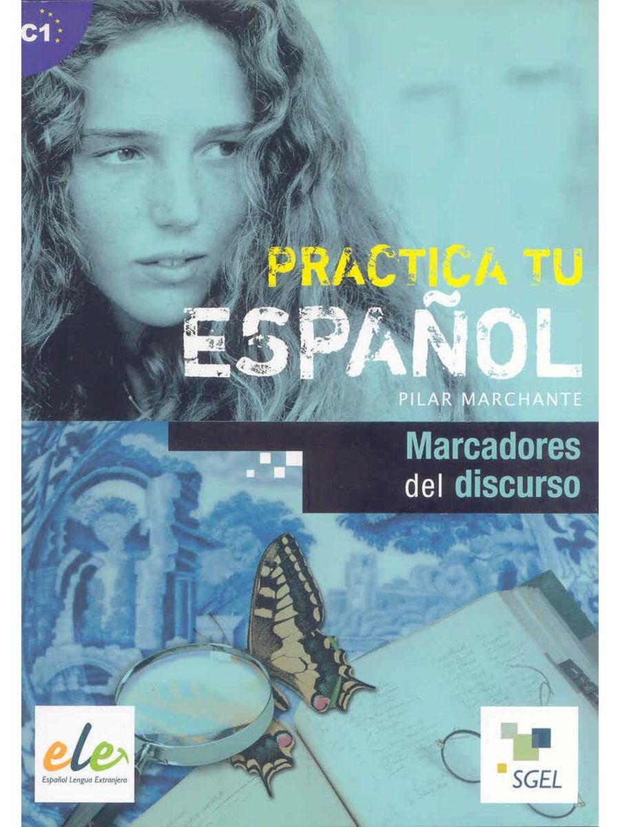 Practica tu espanol C1 Marcadores del discurso + CD