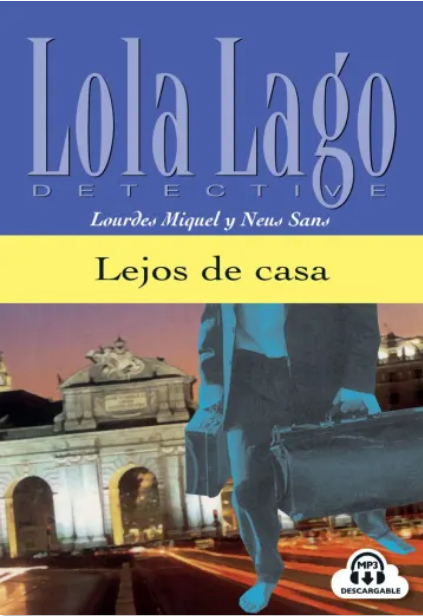 Lola Lago Detective: Lejos de casa + audio (A2+)