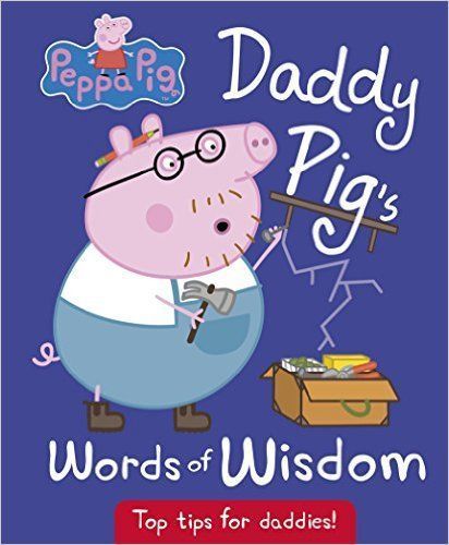 Daddy Pig's Words of Wisdom
